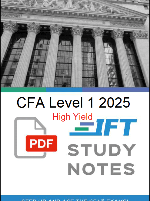 2025 CFA Level 1 IFT High Yield Study Notes